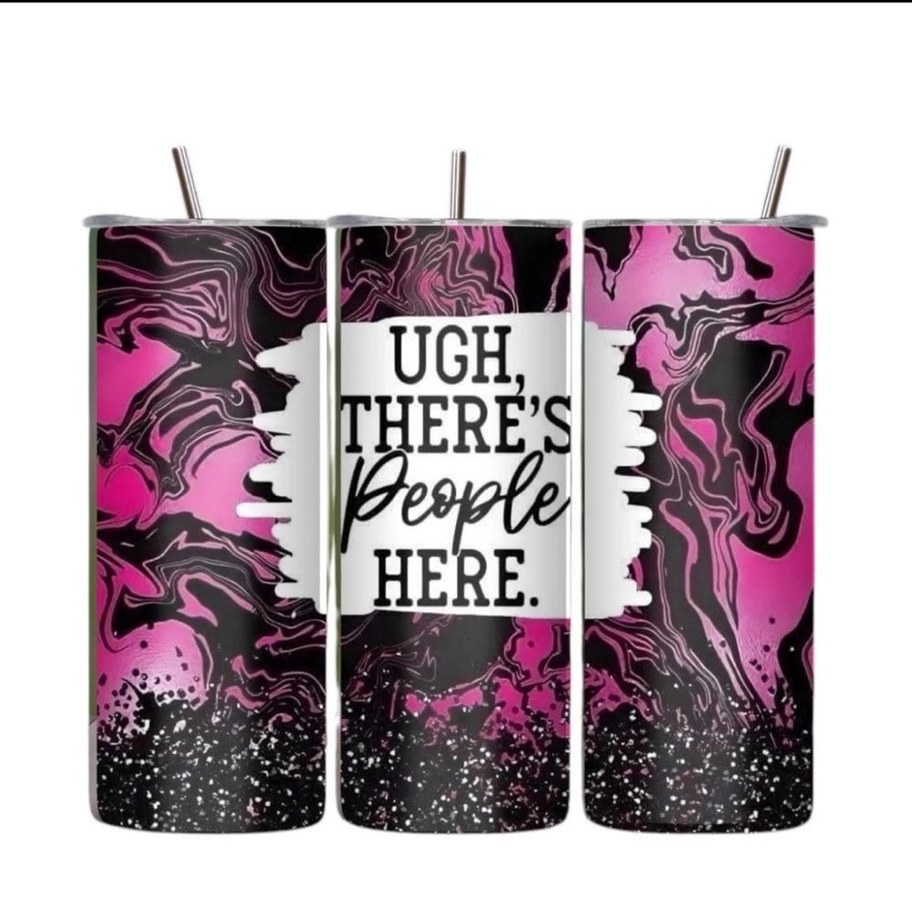 Handmade Ugh There’s people here Tumbler. NWOT